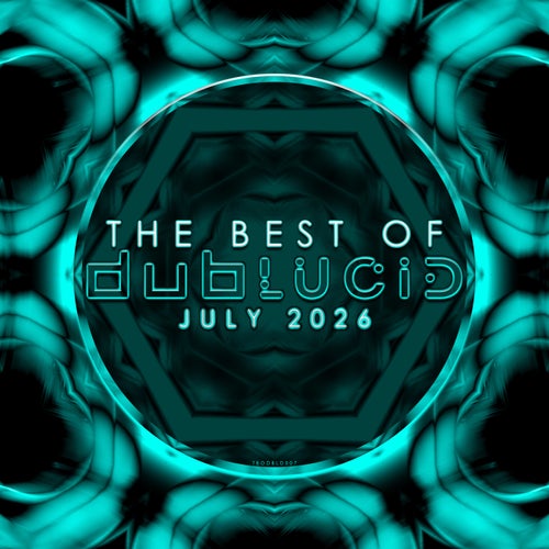 The Best of DUBLUCID - July 2026 artwork - Antony Well, dublucid, Melodic House & Techno Compilation, 2026